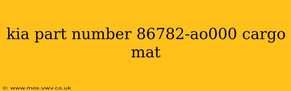 kia part number 86782-ao000 cargo mat