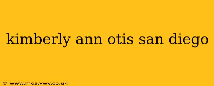 kimberly ann otis san diego