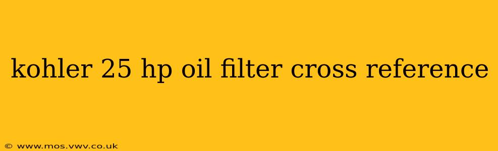 kohler 25 hp oil filter cross reference