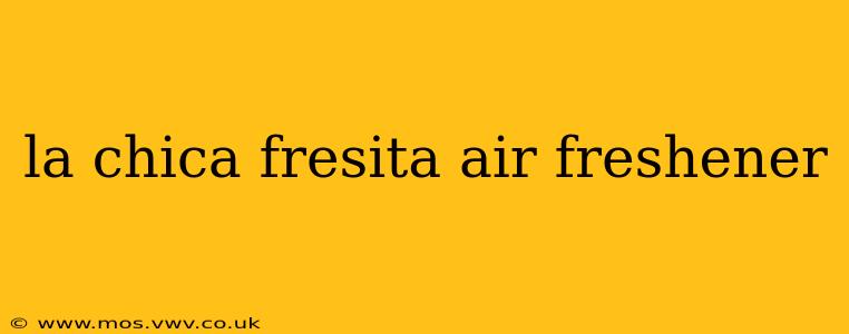la chica fresita air freshener