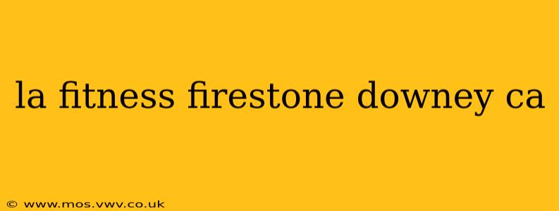 la fitness firestone downey ca