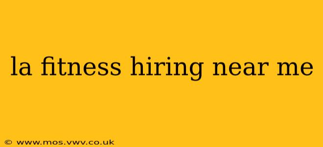 la fitness hiring near me