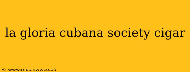 la gloria cubana society cigar