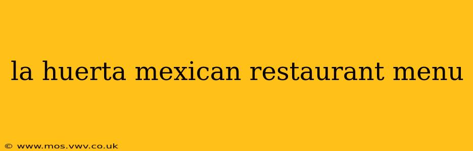 la huerta mexican restaurant menu