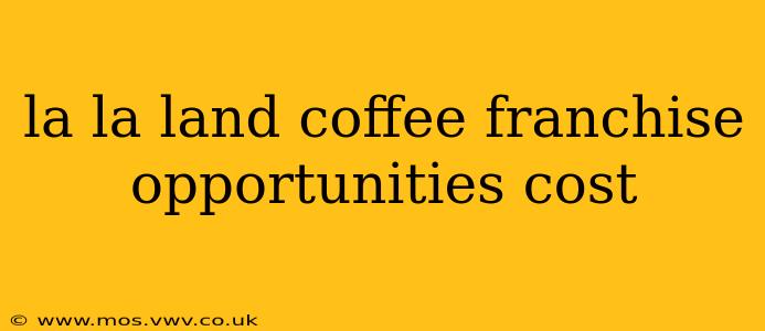 la la land coffee franchise opportunities cost
