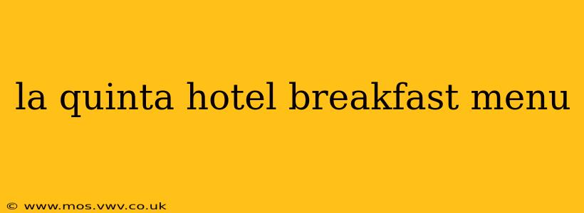 la quinta hotel breakfast menu