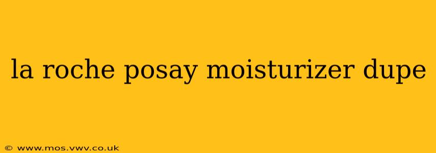 la roche posay moisturizer dupe