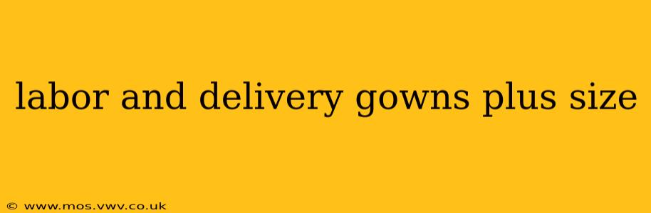 labor and delivery gowns plus size
