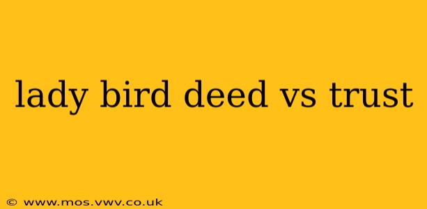 lady bird deed vs trust