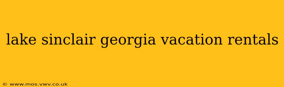 lake sinclair georgia vacation rentals