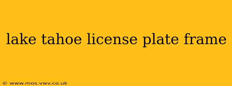 lake tahoe license plate frame