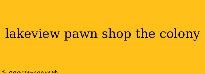 lakeview pawn shop the colony