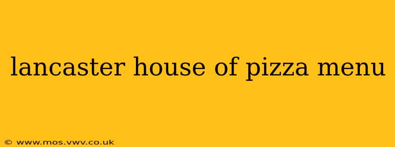 lancaster house of pizza menu