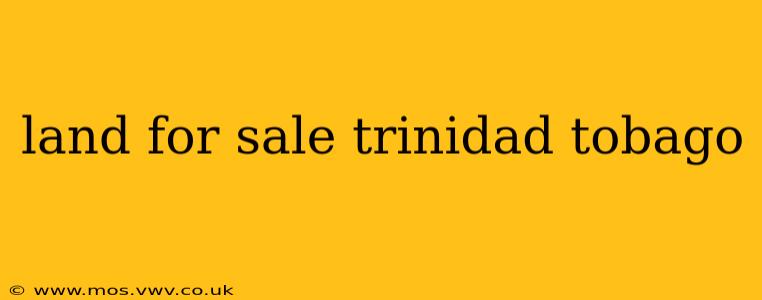 land for sale trinidad tobago