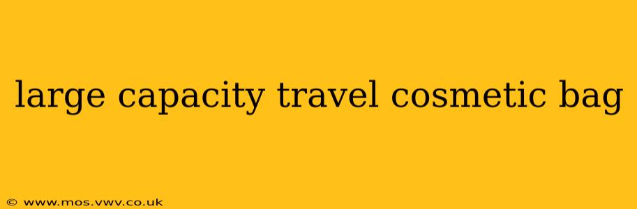 large capacity travel cosmetic bag