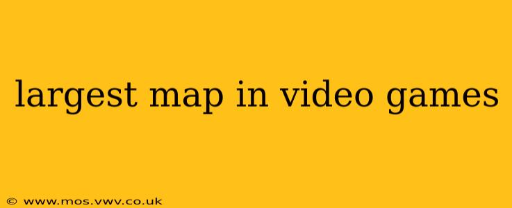 largest map in video games