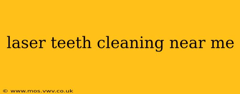 laser teeth cleaning near me