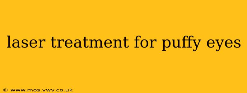 laser treatment for puffy eyes
