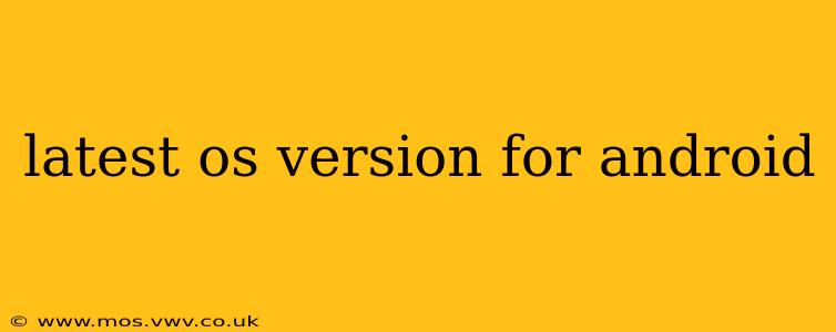latest os version for android