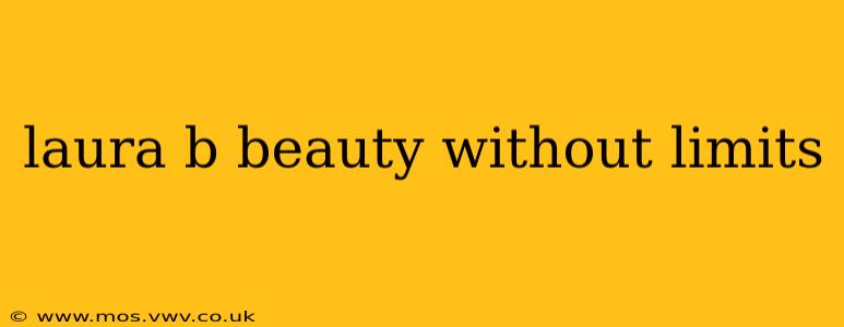 laura b beauty without limits