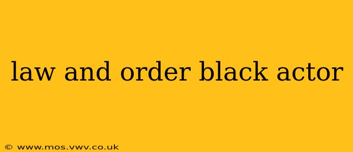 law and order black actor
