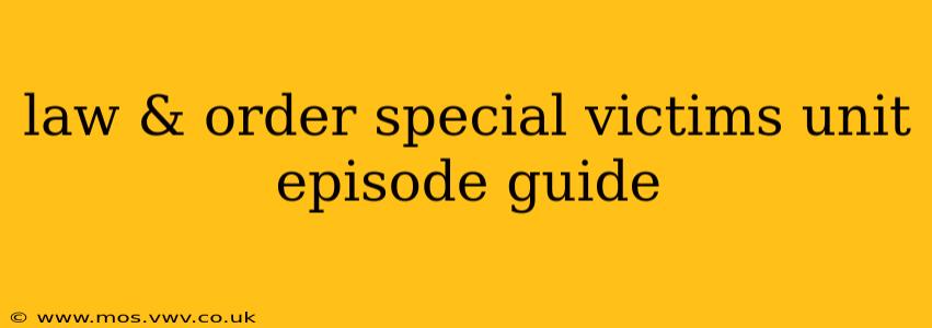 law & order special victims unit episode guide