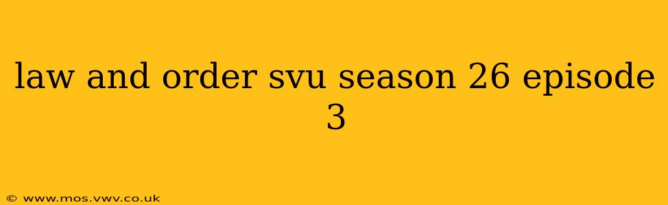law and order svu season 26 episode 3