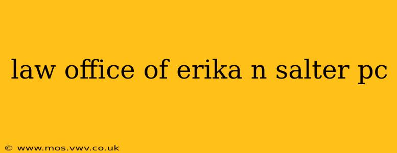 law office of erika n salter pc
