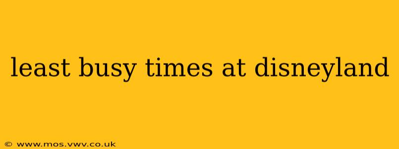 least busy times at disneyland