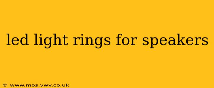 led light rings for speakers