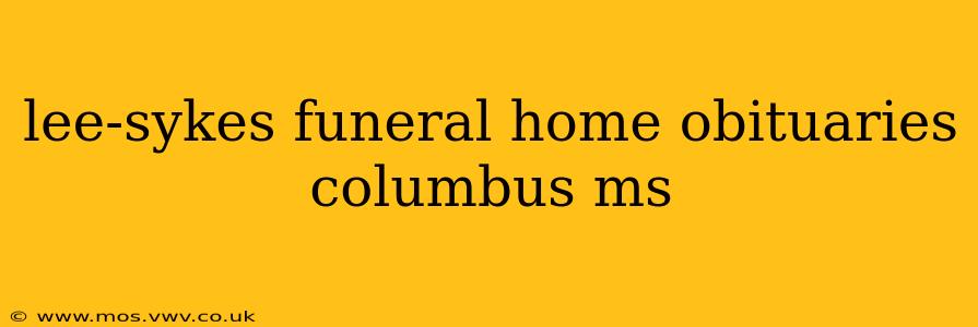 lee-sykes funeral home obituaries columbus ms