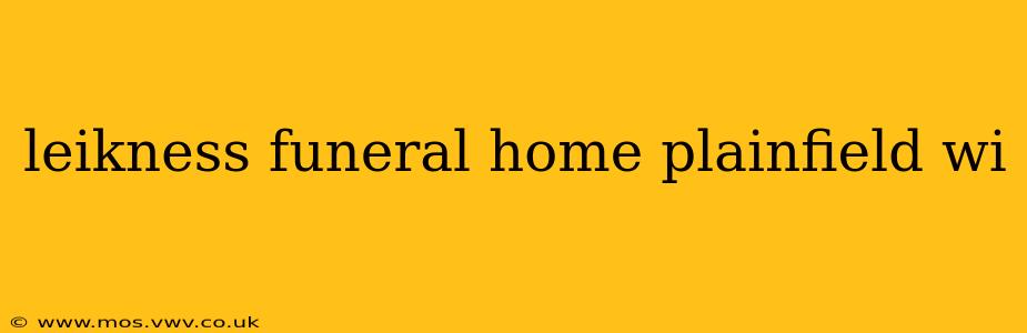leikness funeral home plainfield wi