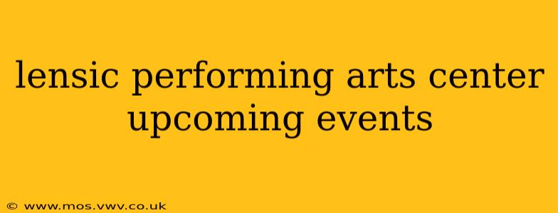 lensic performing arts center upcoming events