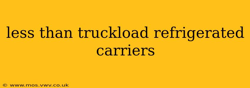 less than truckload refrigerated carriers