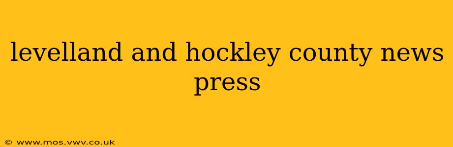 levelland and hockley county news press
