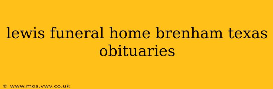 lewis funeral home brenham texas obituaries