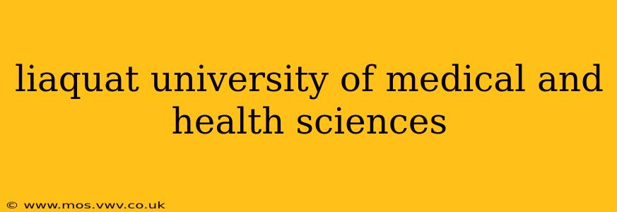 liaquat university of medical and health sciences