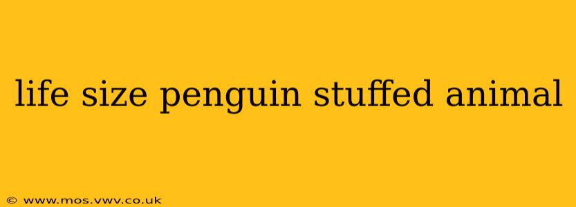 life size penguin stuffed animal