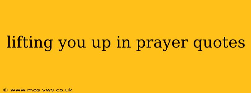 lifting you up in prayer quotes