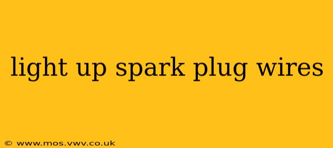 light up spark plug wires
