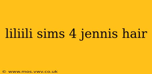 liliili sims 4 jennis hair