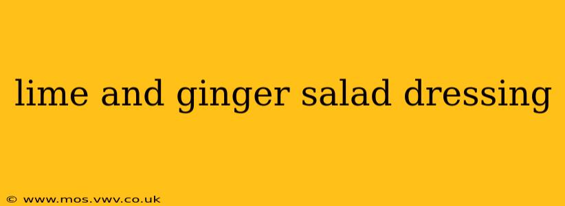 lime and ginger salad dressing