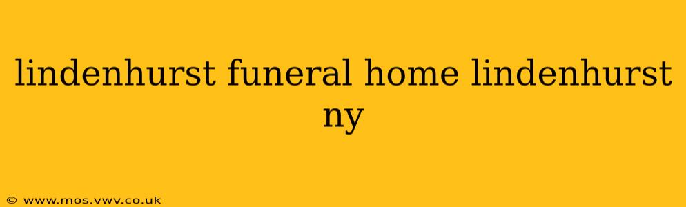 lindenhurst funeral home lindenhurst ny