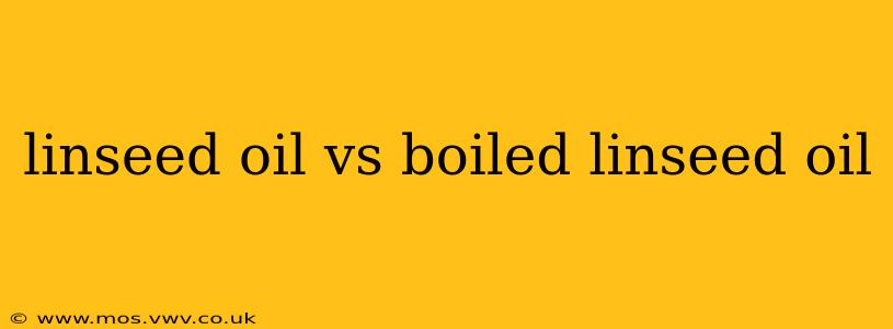 linseed oil vs boiled linseed oil