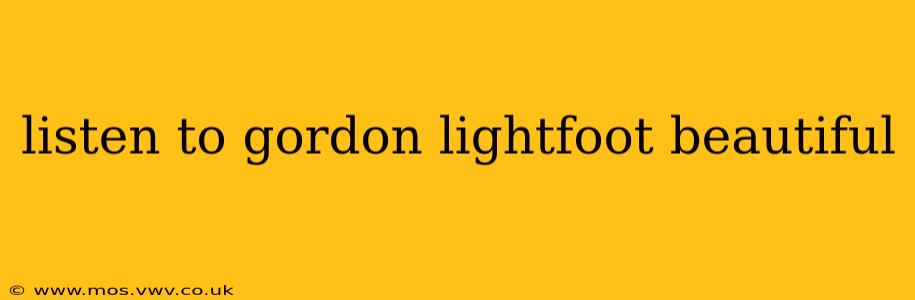 listen to gordon lightfoot beautiful