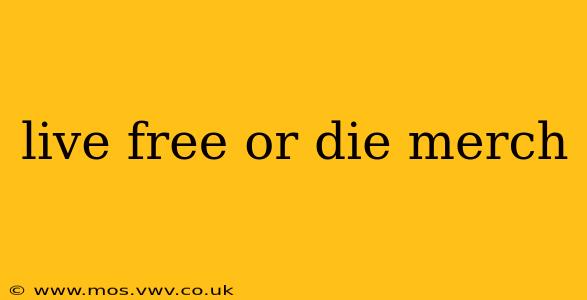 live free or die merch