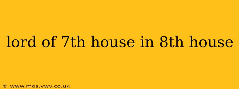 lord of 7th house in 8th house
