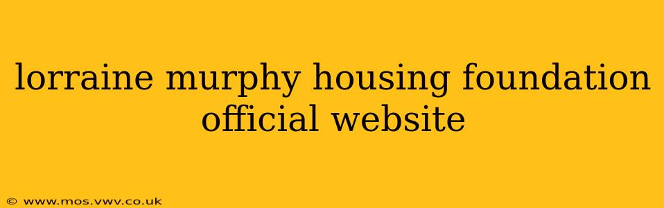 lorraine murphy housing foundation official website
