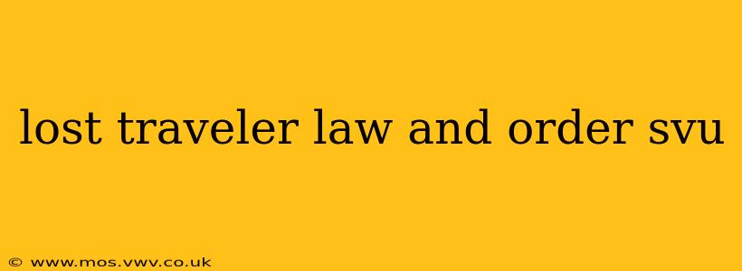lost traveler law and order svu