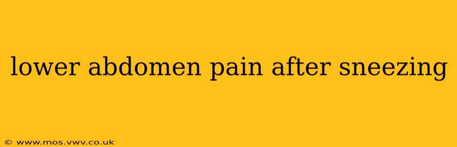 lower abdomen pain after sneezing